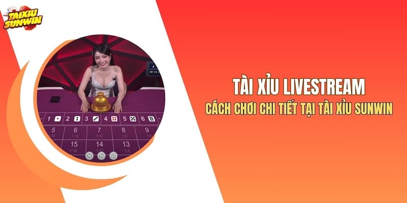 Tài Xỉu Livestream