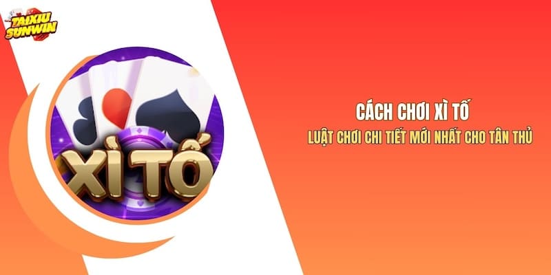 Cách Chơi Xì Tố